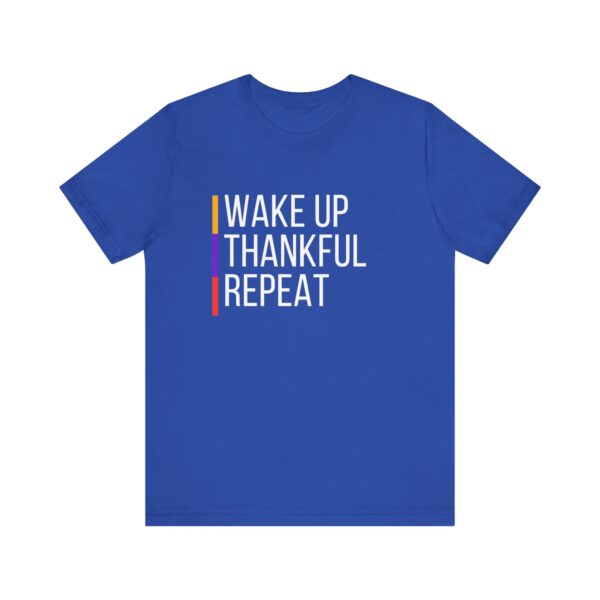 "Wakeup Thankful Repeat" Inspirational Quote T-Shirt For Men & Women - Image 17