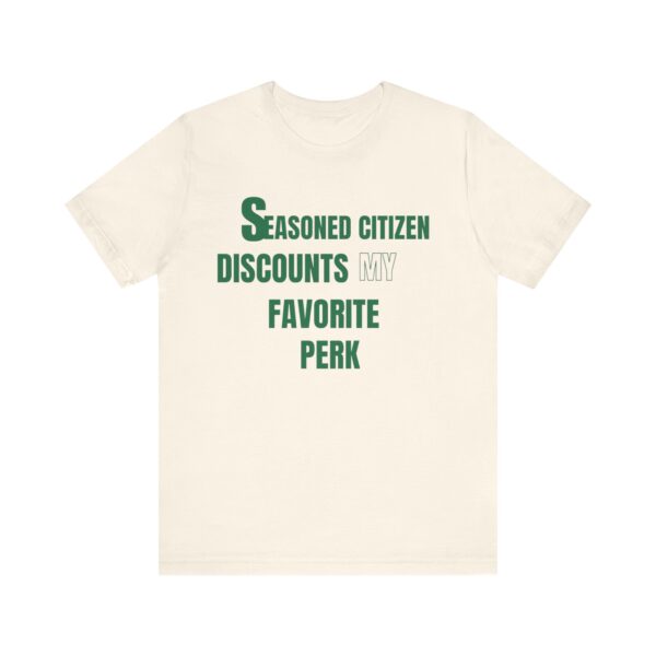 "Seasoned Citizen Discounts My Favorite Perk" - Inspirational Quote T-Shirt For Men & Women - Image 9