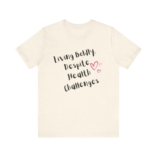 "Living Boldly Despite Health Challenges" Inspirational Motivational Quote T-Shirt For Men & Women - Image 9