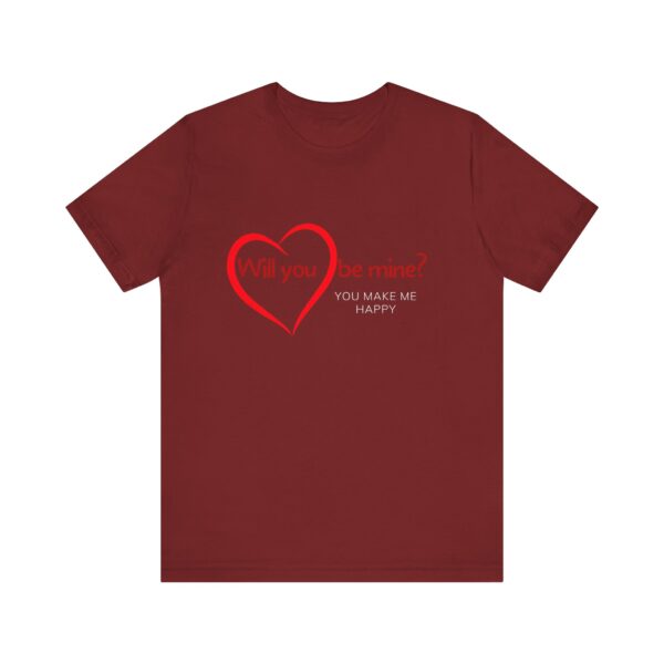 "Will You Be Mine? You Make Me Happy" Inspirational Quote T-Shirt For Men & Women - Image 33
