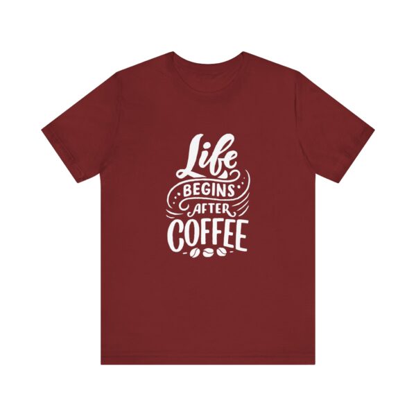 "Life Begins after Coffee" Coffee lover T-Shirt For Men & Women - Image 33