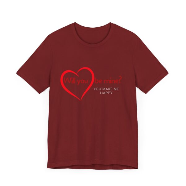 "Will You Be Mine? You Make Me Happy" Inspirational Quote T-Shirt For Men & Women - Image 35