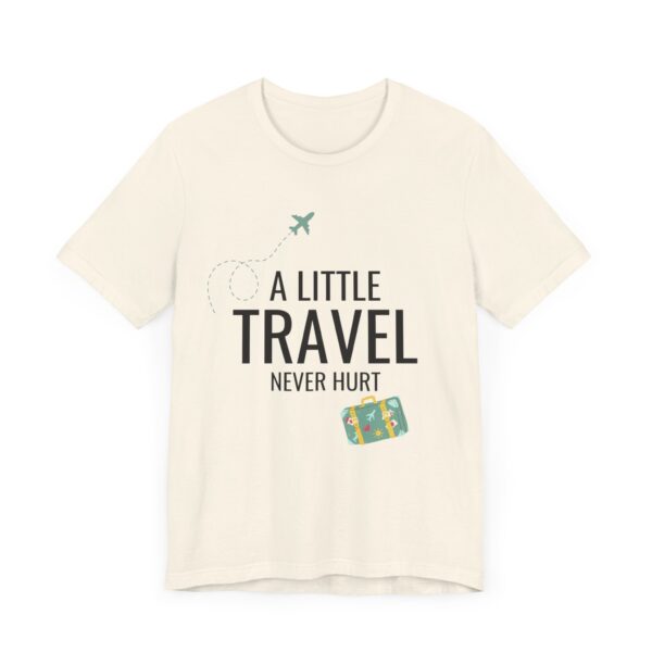 "A Little Travel Never Hurt" Inspirational Quote T-Shirt For Men & Women - Image 11