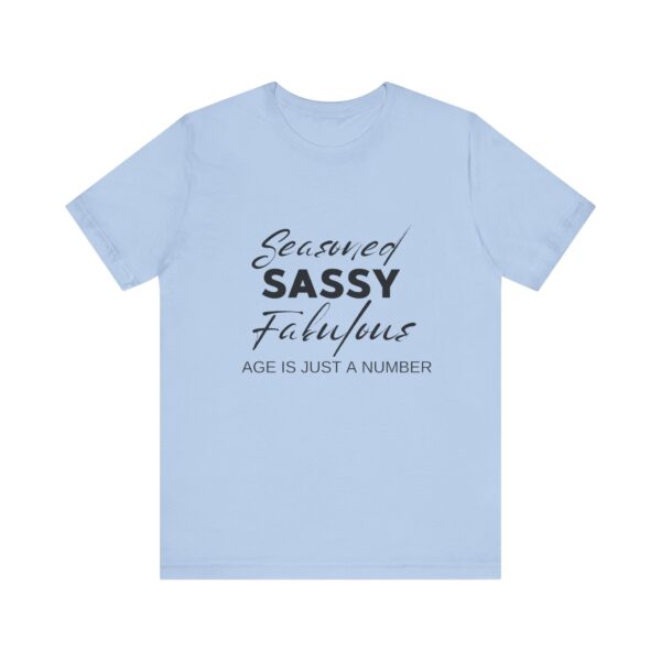 "Seasoned Sassy Fabulous Age Is Just A Number" Inspirational Quote T-Shirt For Men & Women - Image 21