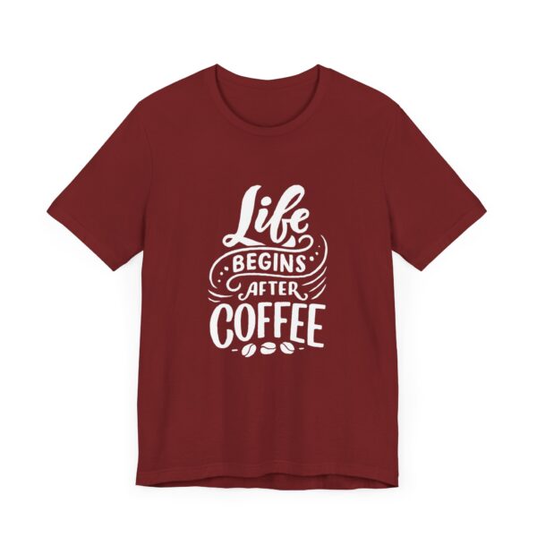 "Life Begins after Coffee" Coffee lover T-Shirt For Men & Women - Image 35