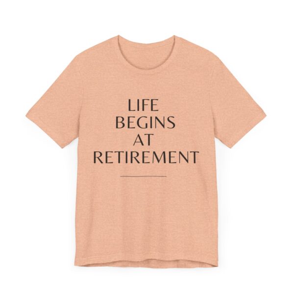 "Life Begins At Retirement" - Inspiration Quote T-Shirt For Men & Women - Image 23