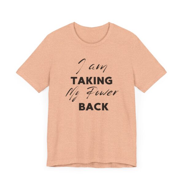 "I Am Taking My Power Back" Inspirational Quote T-Shirt For Men & Women - Image 19