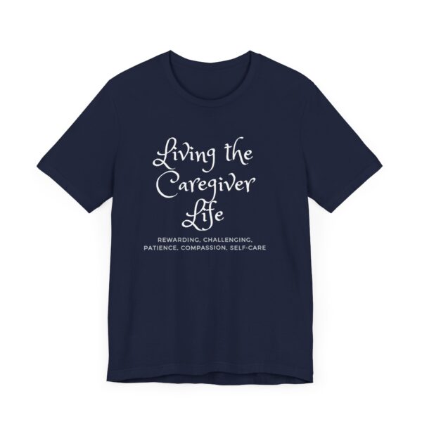 "Living The Caregiver Life Rewarding, Challenging, Patience, Compassion, Self-Care" Motivational Inspirational Quote T-Shirt For Men & Women - Image 27