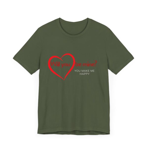 "Will You Be Mine? You Make Me Happy" Inspirational Quote T-Shirt For Men & Women - Image 15
