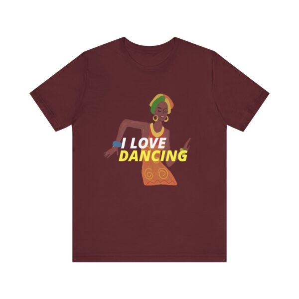 "I Love Dancing" Inspirational Quote T-Shirt For Men & Women - Image 29