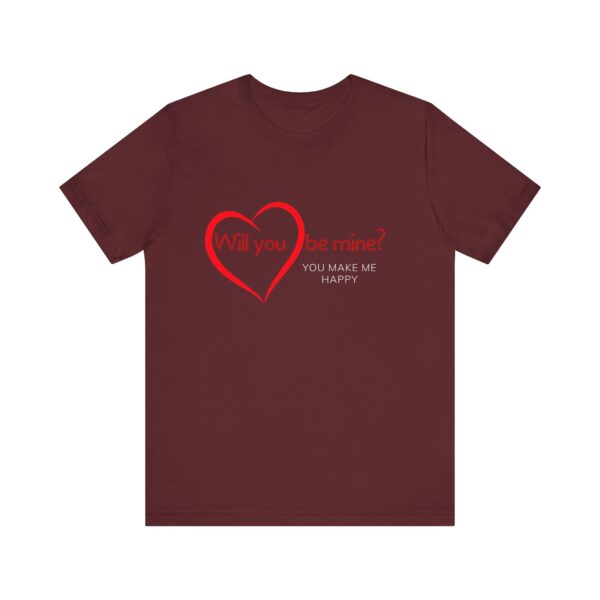 "Will You Be Mine? You Make Me Happy" Inspirational Quote T-Shirt For Men & Women - Image 29