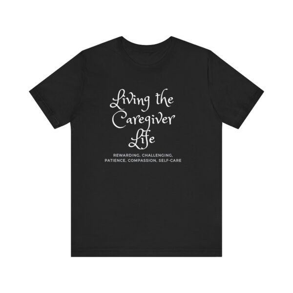 "Living The Caregiver Life Rewarding, Challenging, Patience, Compassion, Self-Care" Motivational Inspirational Quote T-Shirt For Men & Women - Image 5
