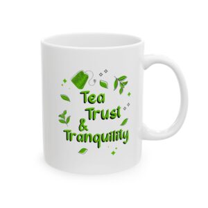 Tea Trust & Tranquility - 11oz Ceramic Mug