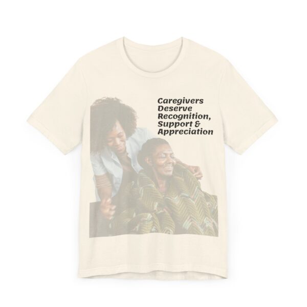 "Caregivers Deserve Recognition, Support & Appreciation" Motivational Inspirational Quote T-Shirt For Men & Women - Image 11