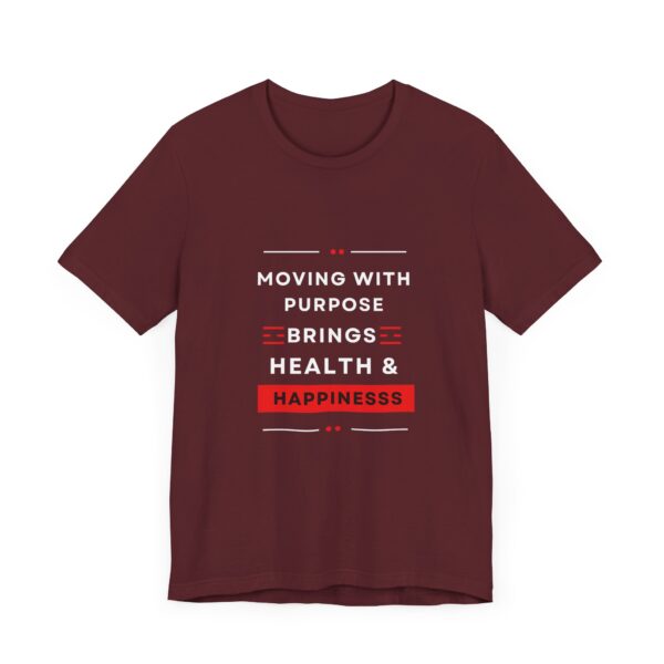 "Moving With Purpose Bring Health And Happiness" Motivational Inspirational Happiness Quote T-Shirt For Men & Women - Image 31