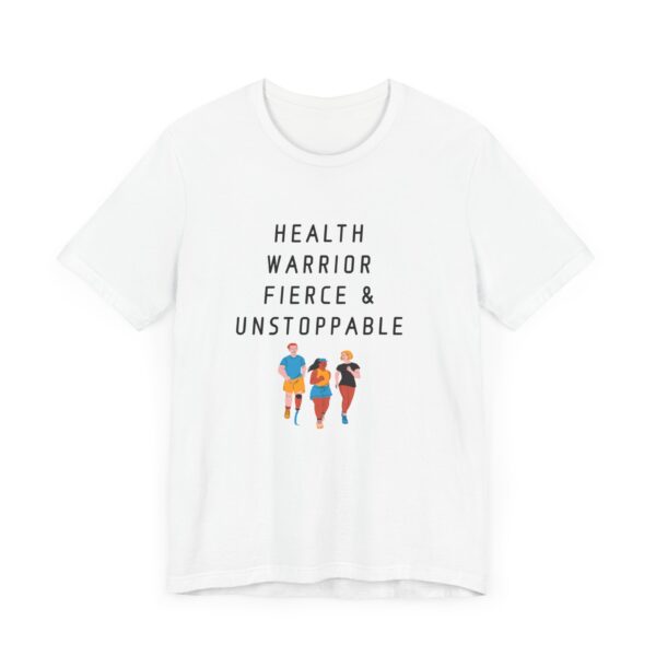 "Health warrior Fierce & Unstoppable" Health Lover Inspirational Quote T-Shirt For Men & Women - Image 3