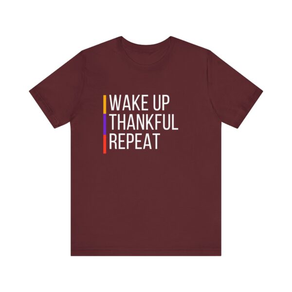 "Wakeup Thankful Repeat" Inspirational Quote T-Shirt For Men & Women - Image 29