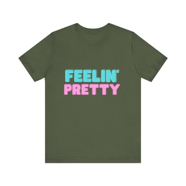 "Feelin' Pretty" Inspirational Quote T-Shirt For Men & Women - Image 13
