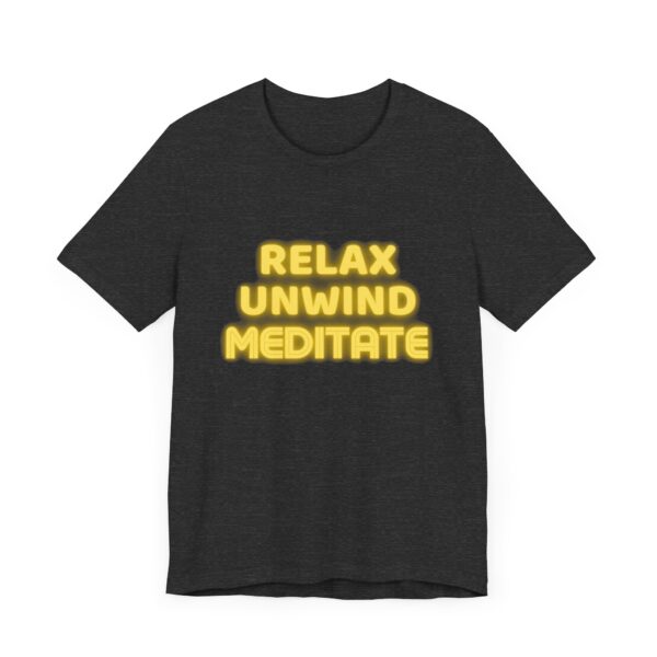 "Relax Unwind Mediate" - Health Inspirational Motivational Quote T-Shirt For Men & Women - Image 23