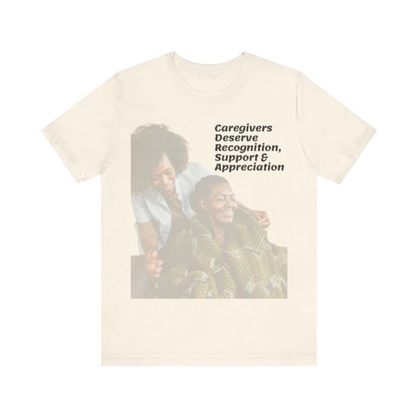"Caregivers Deserve Recognition, Support & Appreciation" Motivational Inspirational Quote T-Shirt For Men & Women - Image 9