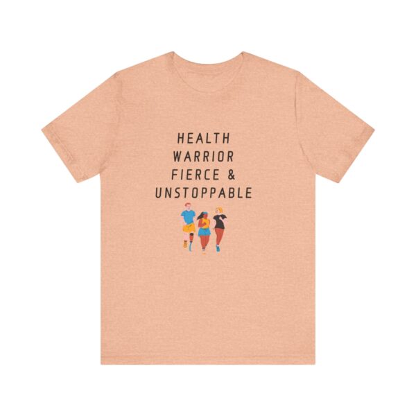 "Health warrior Fierce & Unstoppable" Health Lover Inspirational Quote T-Shirt For Men & Women - Image 17