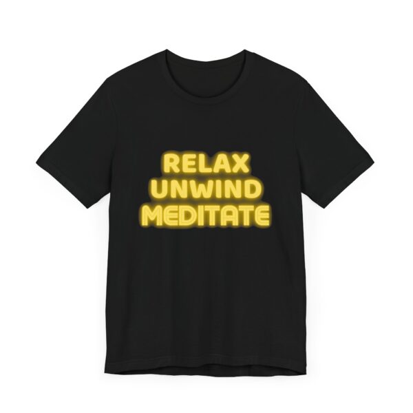 "Relax Unwind Mediate" - Health Inspirational Motivational Quote T-Shirt For Men & Women - Image 7