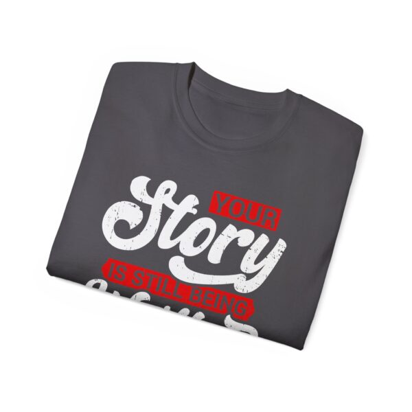 Your story is still being written Unisex Ultra Cotton Tee - Perfect Gift for Writers and Book Lovers - Image 24