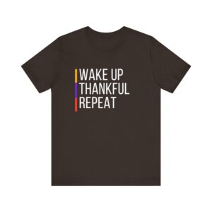 "Wakeup Thankful Repeat" Inspirational Quote T-Shirt For Men & Women