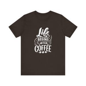 "Life Begins after Coffee" Coffee lover T-Shirt For Men & Women