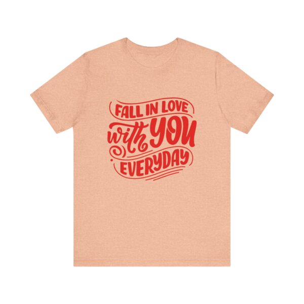 "Fall In Love With You Everyday" Romantic Quote T-Shirt For Men & Women - Image 17