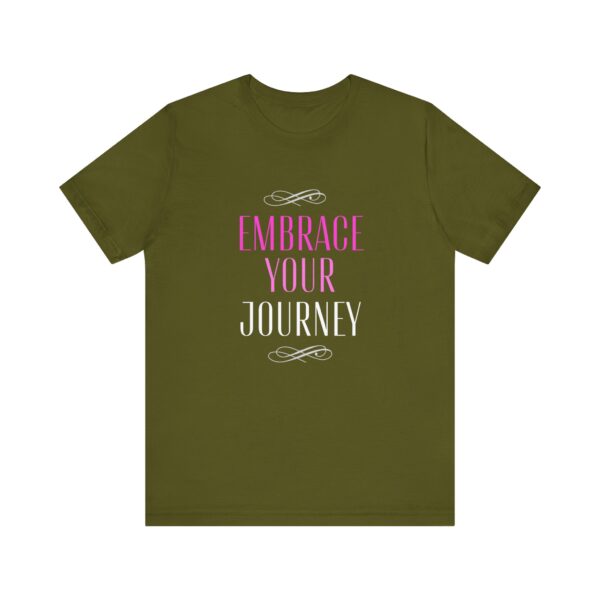 "Embrace Your Journey" Motivational Inspirational Quote T-Shirt For Men & Women - Image 9