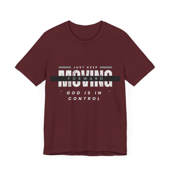 "Just Keep Moving Forward God Is In Control" Inspirational Quote T-Shirt For Men & Women - Image 31