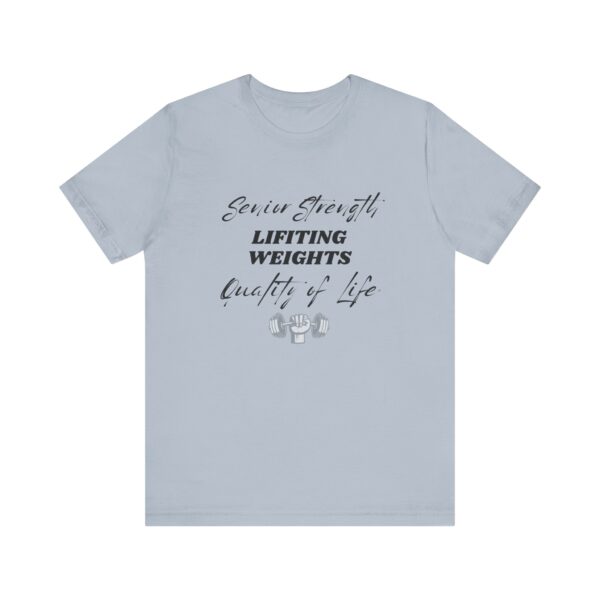 "Senior Strength Lifting Weights Quality Of Life" Motivational Inspirational Gym Quote T-Shirt For Men & Women - Image 25