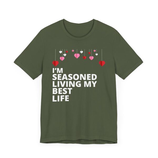 "I'm Seasoned Living My Best Life" Inspirational Quote T-shirt For Men & Women - Image 15