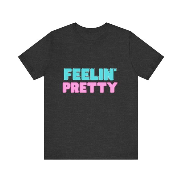 "Feelin' Pretty" Inspirational Quote T-Shirt For Men & Women - Image 21
