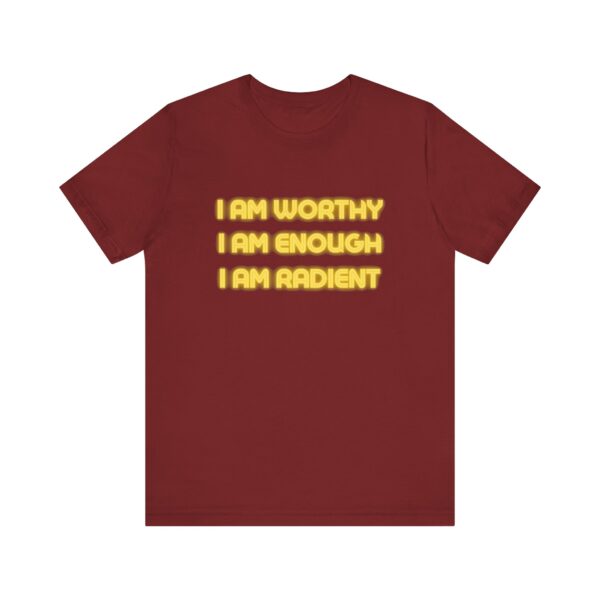"I Am Worthy I Am Enough I Am Radient" Inspirational Quote T-Shirt For Men & Women - Image 33