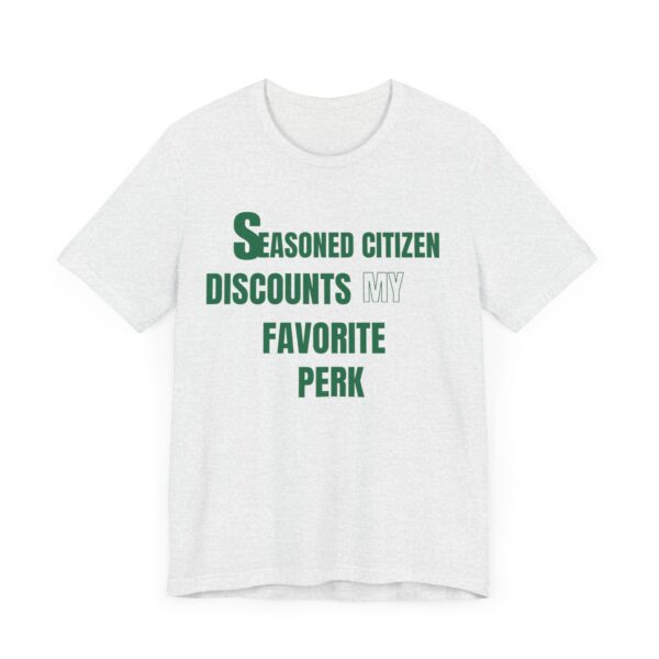 "Seasoned Citizen Discounts My Favorite Perk" - Inspirational Quote T-Shirt For Men & Women - Image 7
