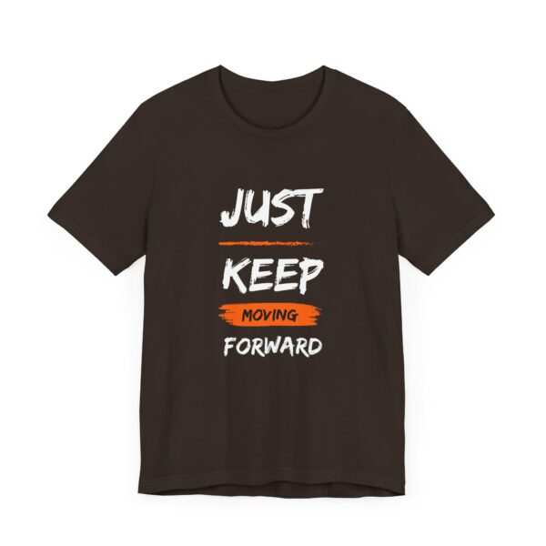 "Just Keep Moving Forward" Inspirational Motivational Quote T-Shirt For Men & Women - Image 3