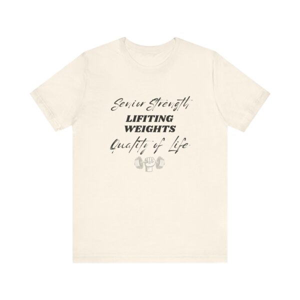 "Senior Strength Lifting Weights Quality Of Life" Motivational Inspirational Gym Quote T-Shirt For Men & Women - Image 9