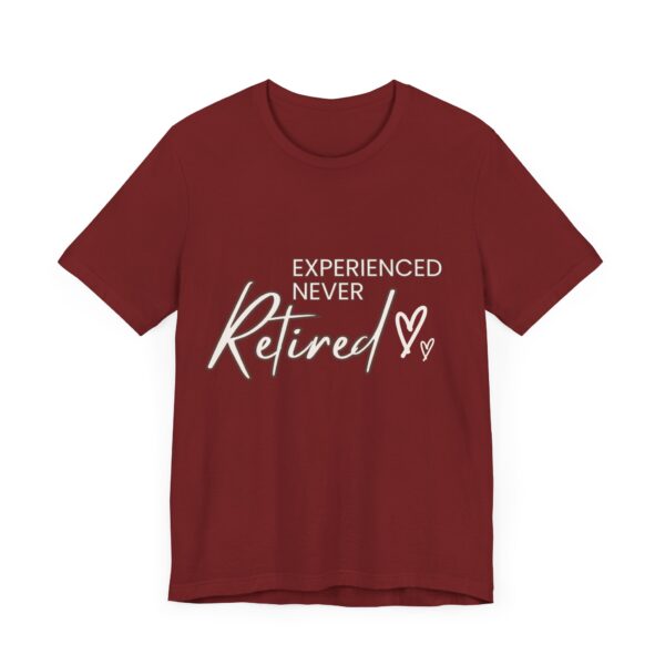 "Experienced Never Retired" Inspirational Quote T-Shirt For Men & Women - Image 35