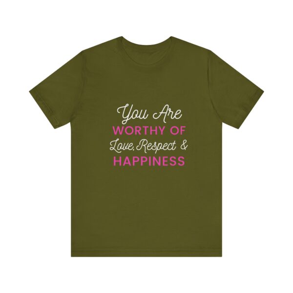 "You Are Worthy Of Love Respect & Happiness" Inspirational Motivational Love Quote T-Shirt For Men & Women - Image 9