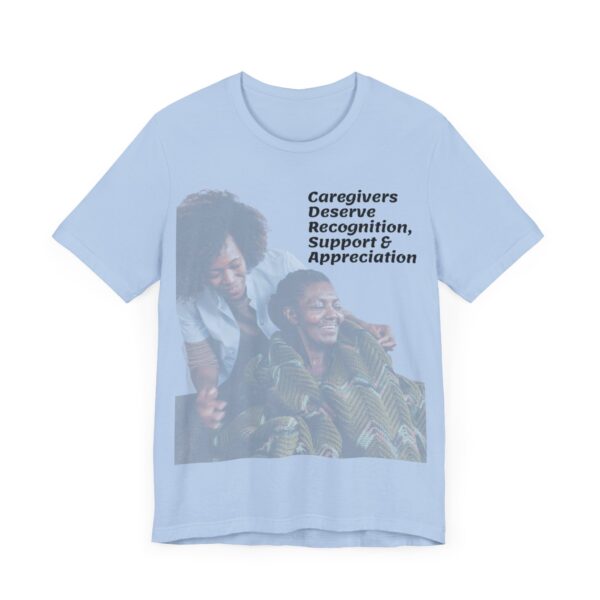 "Caregivers Deserve Recognition, Support & Appreciation" Motivational Inspirational Quote T-Shirt For Men & Women - Image 23