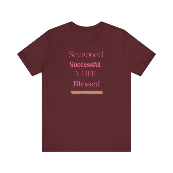 "Seasoned Successful A Life Blessed" Inspirational Quote T-Shirt For Men & Women - Image 29