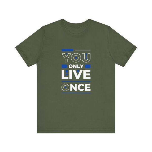 "You Only Live Once" Motivational Inspirational Quote T-Shirt For Men & Women - Image 13