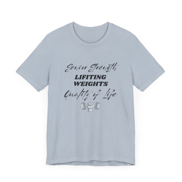"Senior Strength Lifting Weights Quality Of Life" Motivational Inspirational Gym Quote T-Shirt For Men & Women - Image 27