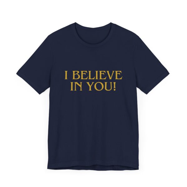 "I Believe In You" Inspirational Quote T-Shirt For Men & Women - Image 27