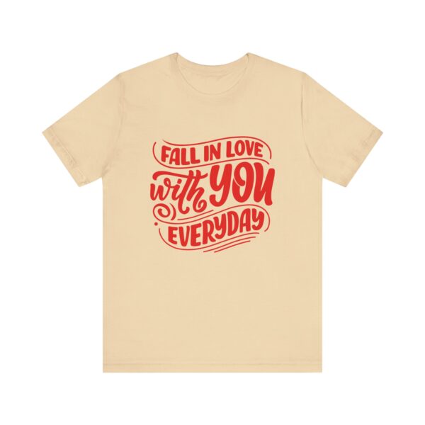 "Fall In Love With You Everyday" Romantic Quote T-Shirt For Men & Women - Image 13