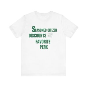 "Seasoned Citizen Discounts My Favorite Perk" - Inspirational Quote T-Shirt For Men & Women