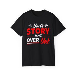 Your story isn't over yet Unisex Ultra Cotton Tee - Perfect Gift for Writers and Book Lovers