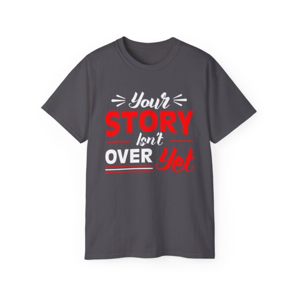Your story isn't over yet Unisex Ultra Cotton Tee - Perfect Gift for Writers and Book Lovers - Image 21